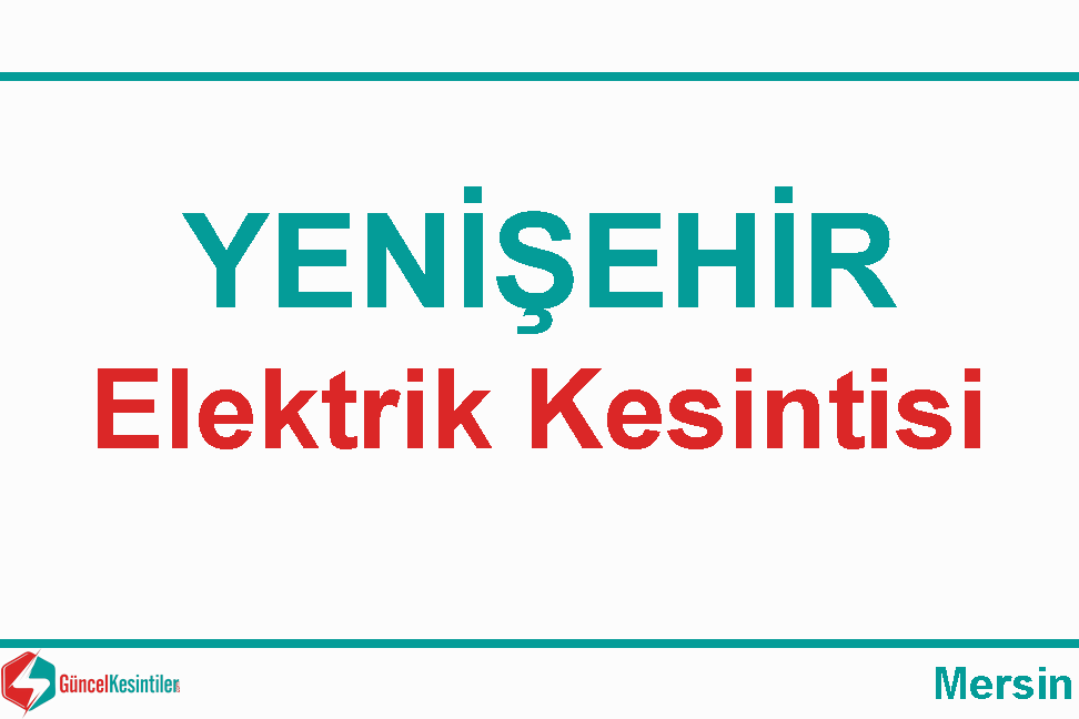 Mersin Yenişehir 19/04 2021 Pazartesi Elektrik Kesinti Detayı : Toroslar EDAŞ