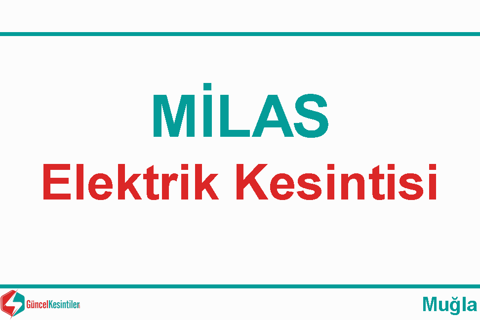 3 Nisan - 2024 : Milas, Muğla Elektrik Kesintisi Planlanmaktadır