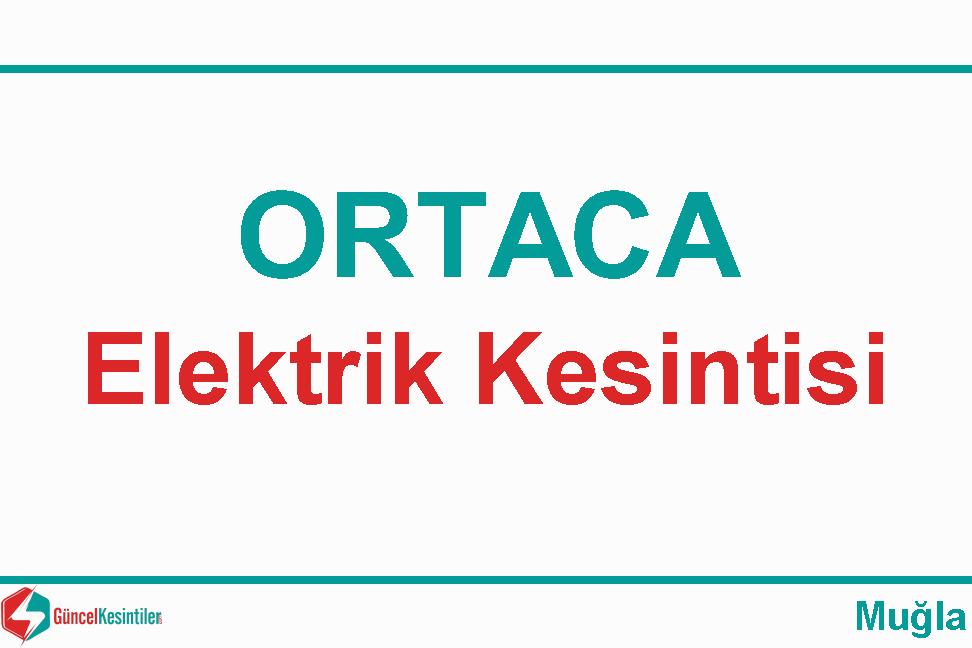 Ortaca Cumhuriyet Mah. 22-04-2024 Pazartesi Tarihli Elektrik Kesintisi