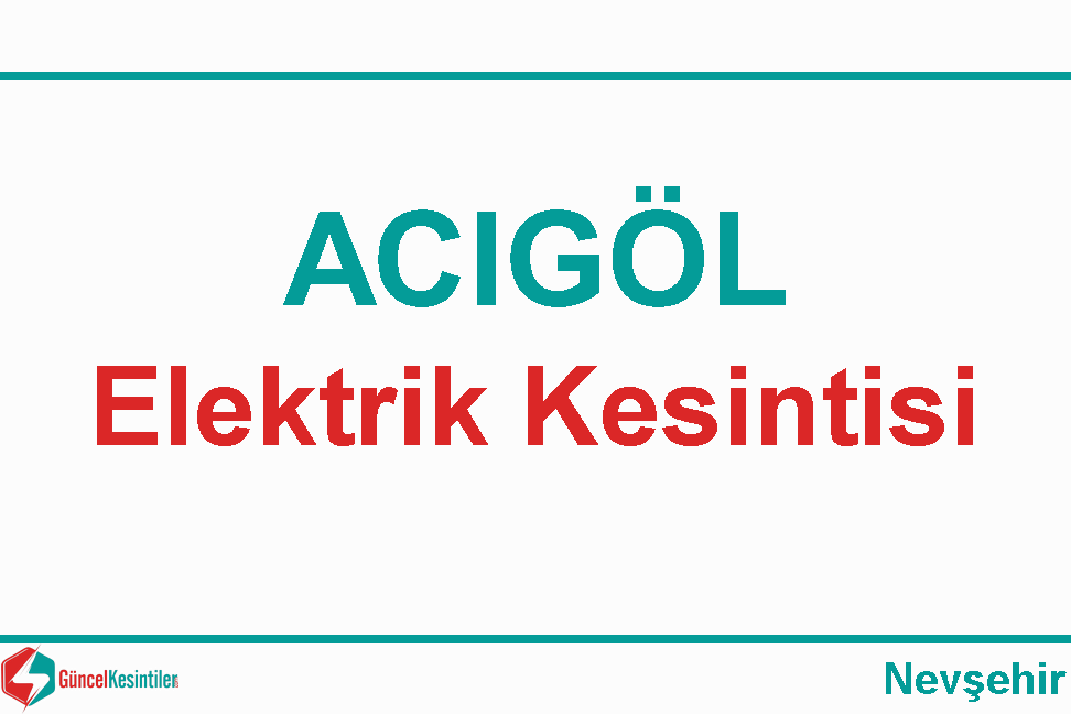 Nevşehir Acıgöl'de 03/02 2024 Cumartesi Elektrik Kesintisi Hakkında Açıklamalar