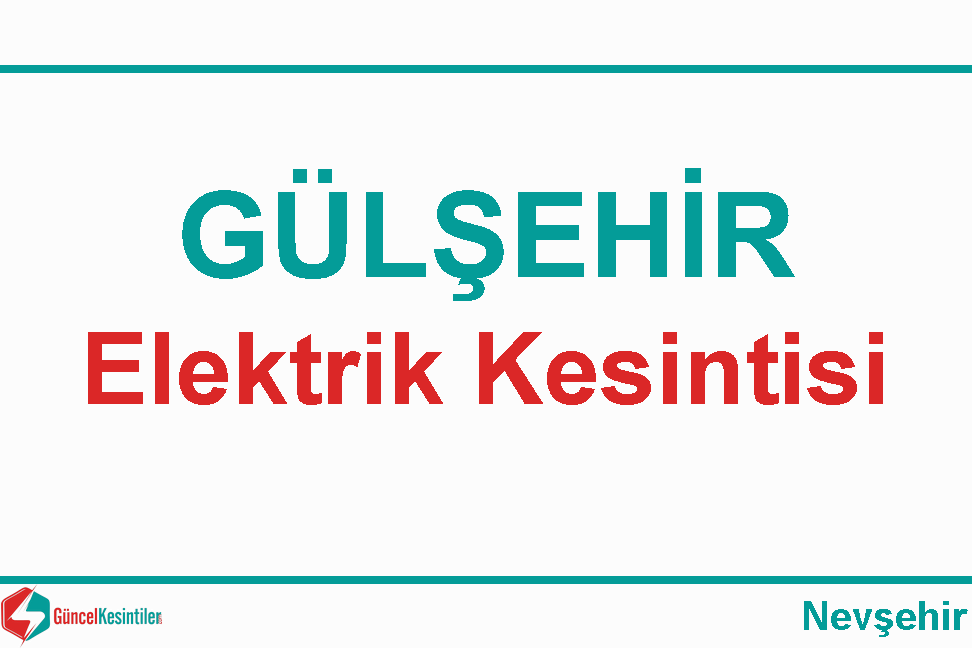 Nevşehir Gülşehirde 06-06-2020 Cumartesi Elektrik Kesintisi
