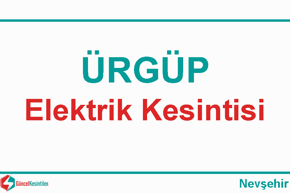 21 Nisan-2021(Çarşamba) Nevşehir Ürgüp Elektrik Kesintisi