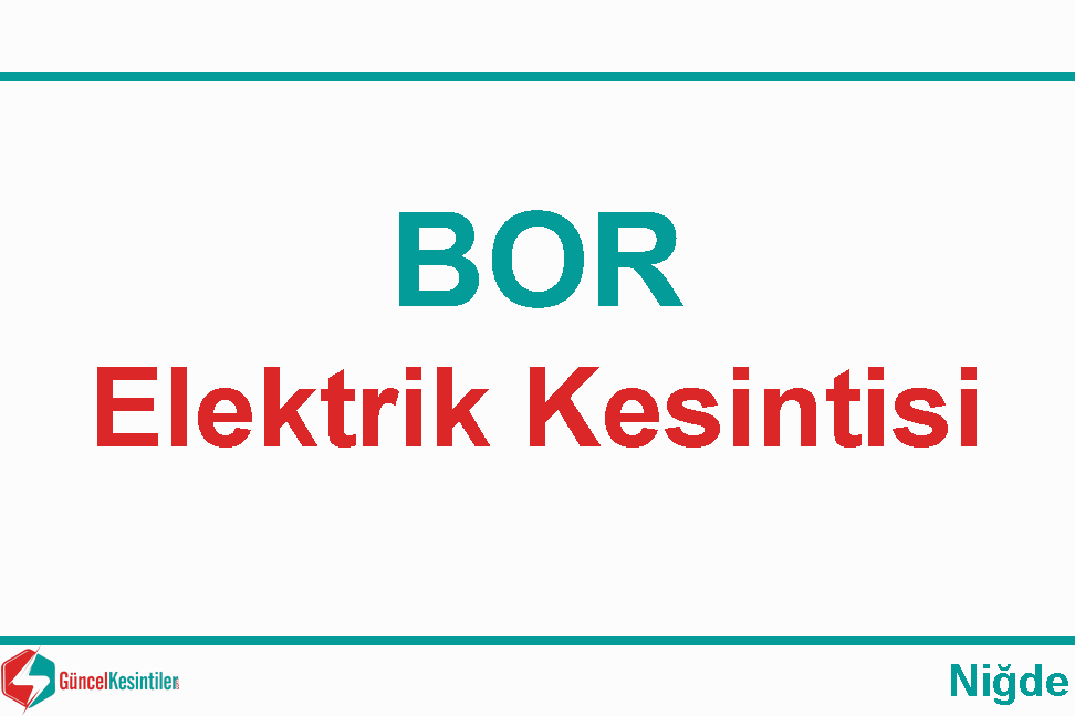 Bor'da 18 Mart 2024 Elektrik Verilemeyecektir