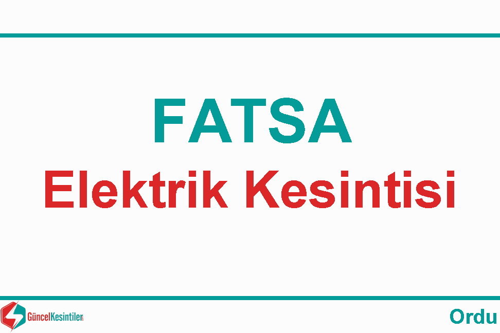 09 Kasım - Cumartesi Fatsa/Ordu Elektrik Kesintisi Yaşanacaktır