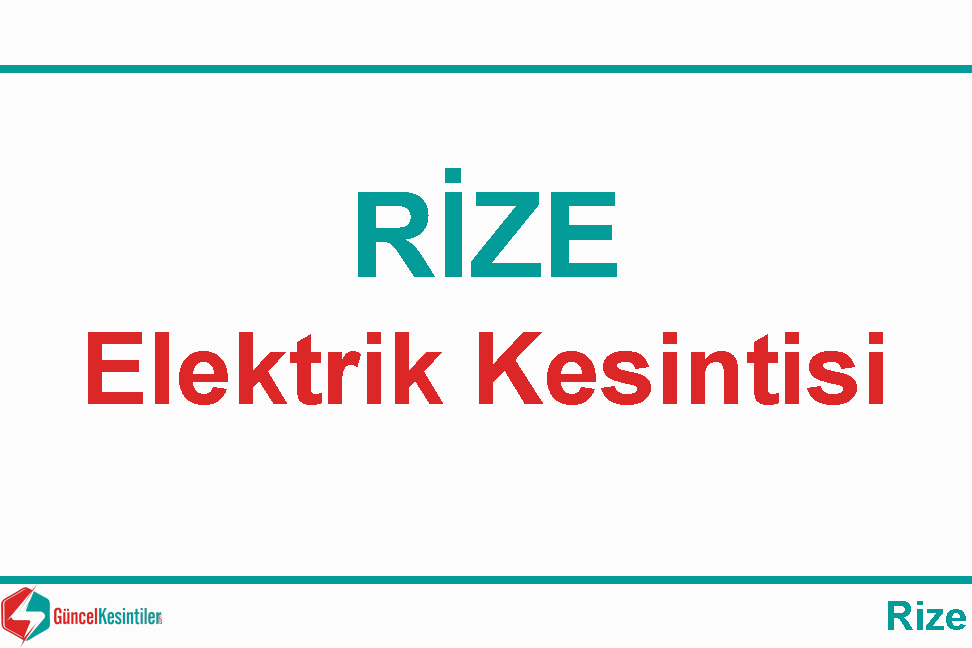 07.05.2024 : Rize, Şehir Merkezi Elektrik Arıza Bilgisi