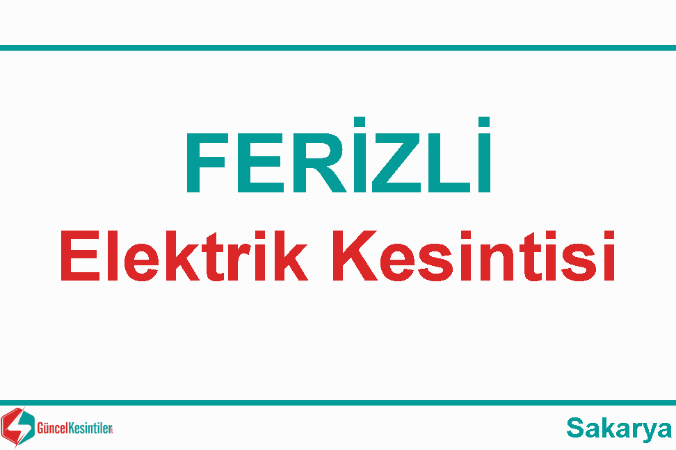 3 Şubat Cumartesi Sakarya Ferizli'de Elektrik Kesintisi Planlanmaktadır