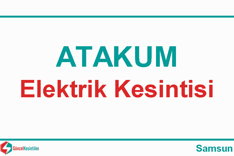 Samsun Atakum'da 2 Şubat Cuma - 2024 Elektrik Kesinti Detayı (Yedaş)