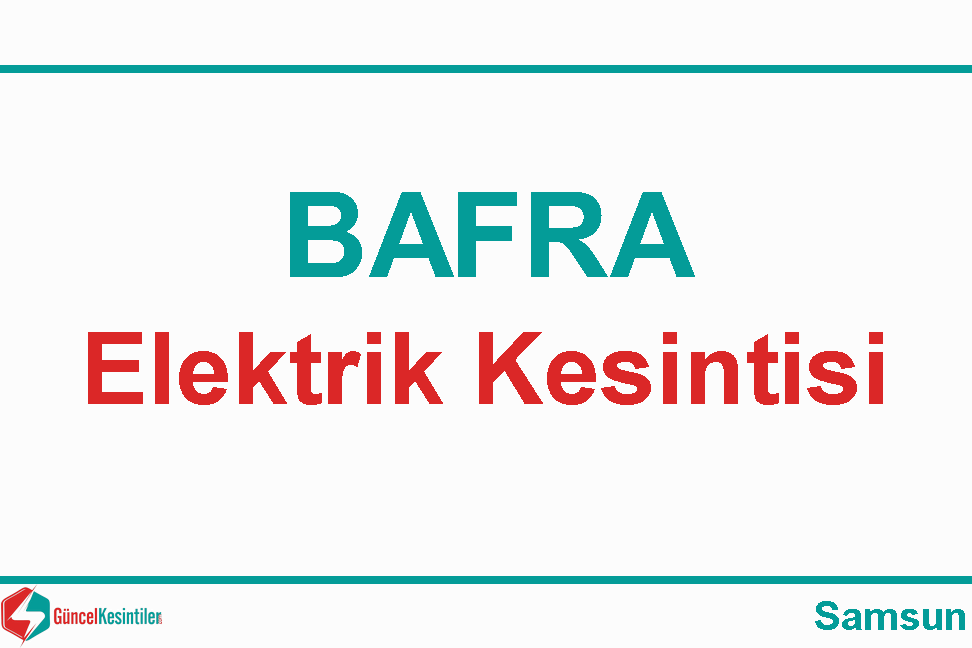 Elektrik Kesintisi : 21-04-2021 / Samsun-Bafra