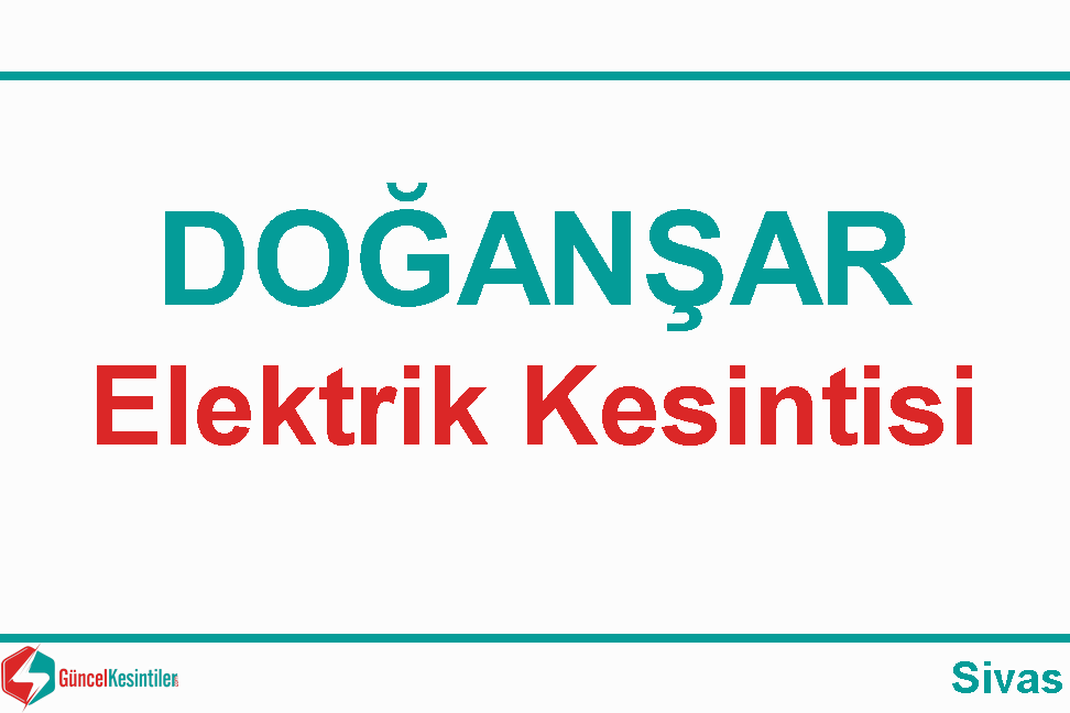 23.11.2023 Sivas/Doğanşar Elektrik Kesinti Detayı
