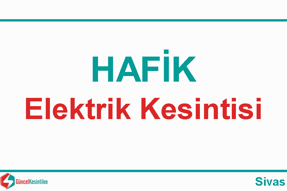 16-03-2024 Hafik-Sivas Elektrik Kesintisi Planlanmaktadır