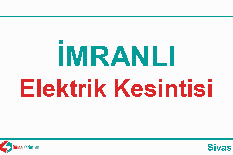 10-02-2024 Cumartesi Sivas/İmranlı'da Elektrik Kesintisi Var