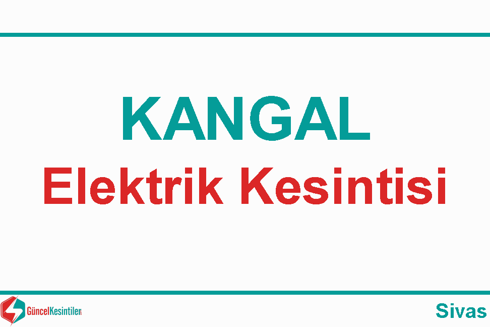 Sivas Kangal'da 12 Aralık 2019 Elektrik Kesinti Detayı