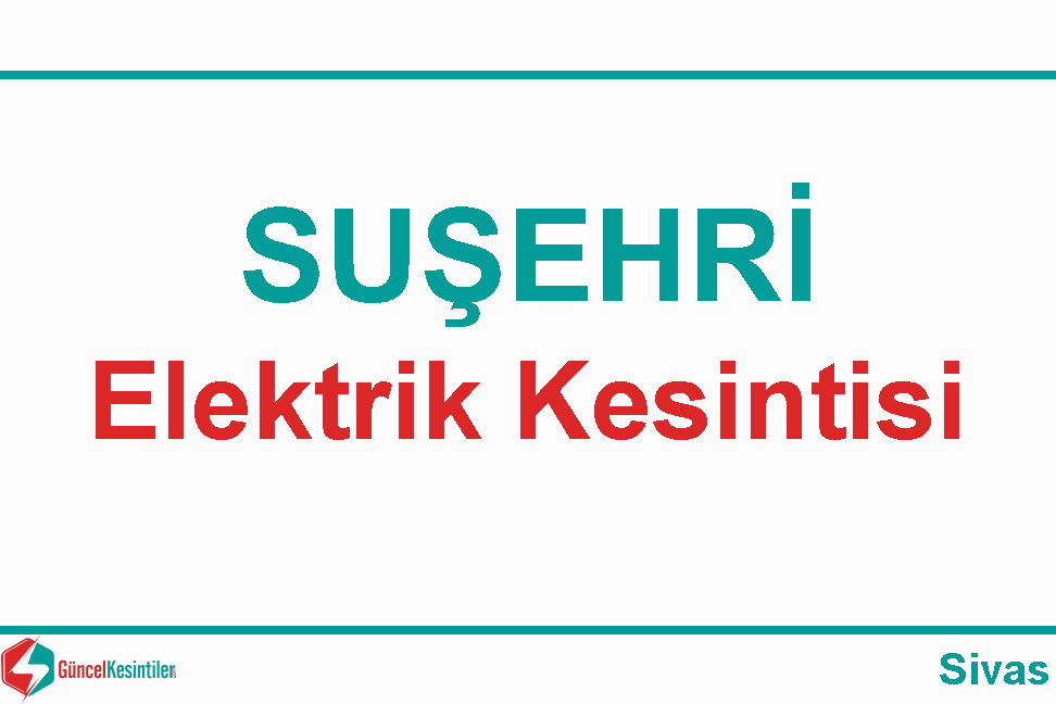 23 Nisan Salı 2024 Sivas-Suşehri Elektrik Kesintisi Var