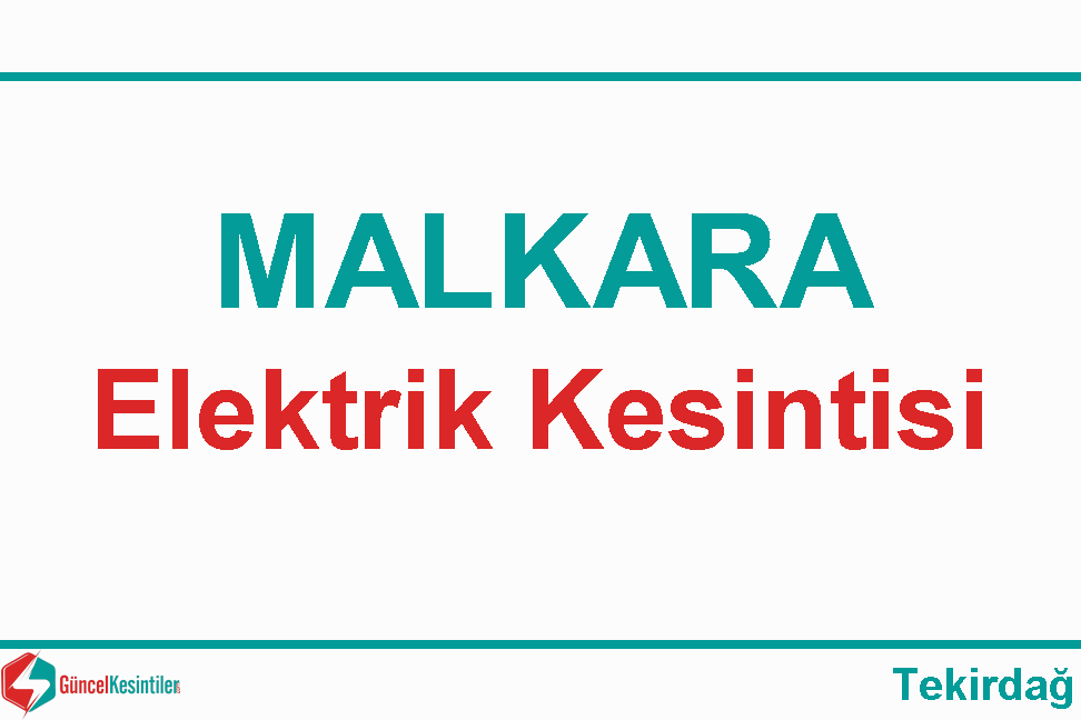 Tekirdağ-Malkara 29 Nisan Pazartesi - 2024 Elektrik Kesinti Detayı