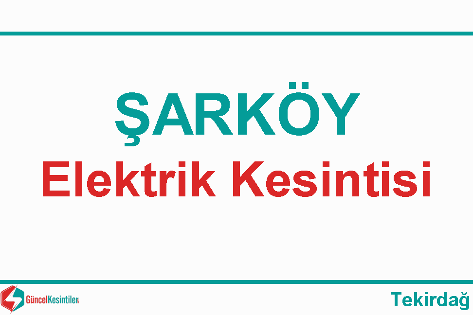 27/04 2024 Cumartesi Şarköy-Tekirdağ Elektrik Arıza Detayı