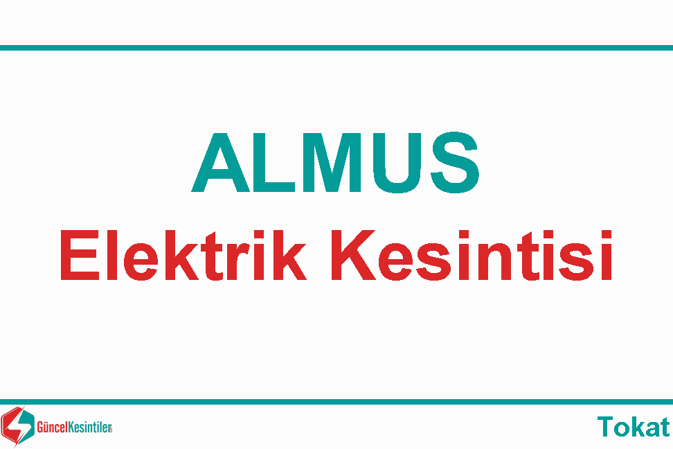Almus'da  22-10-2019 Tarihinde 5 Saat Elektrik Kesintisi