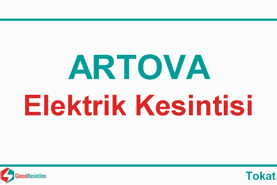 26-12-2023 Salı Artova Tokat Elektrik Kesintisi Var