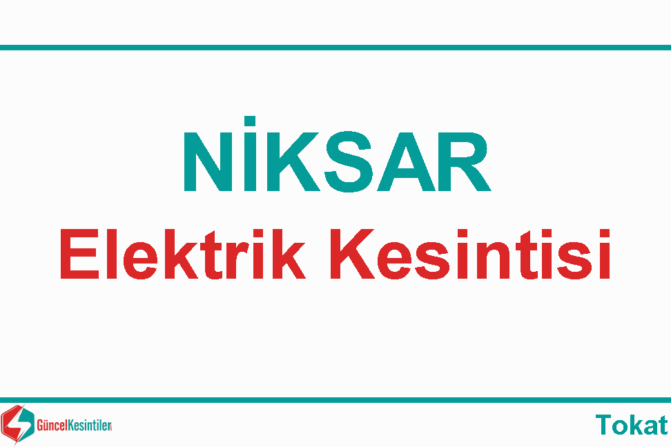 Niksar'da  18-04-2021 Tarihli 7 Saat Elektrik Kesintisi (Çedaş)