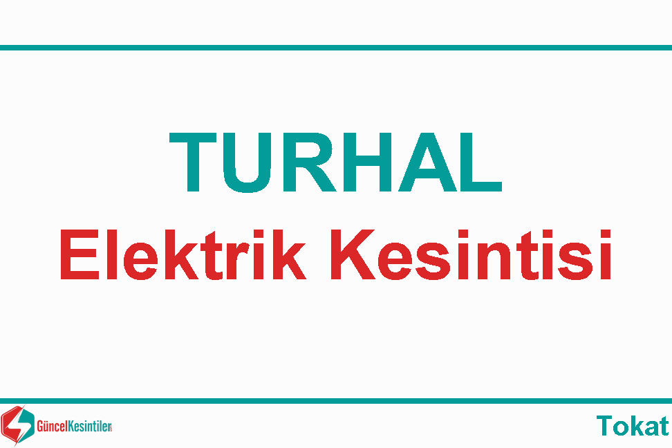 Tokat-Turhal 15-11-2019 Cuma Elektrik Kesintisi Yaşanacaktır
