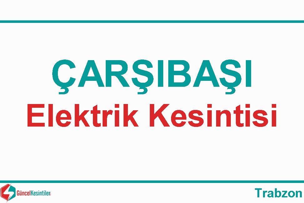 Çarşıbaşı Trabzon 03 Nisan Çarşamba Elektrik Verilemeyecektir