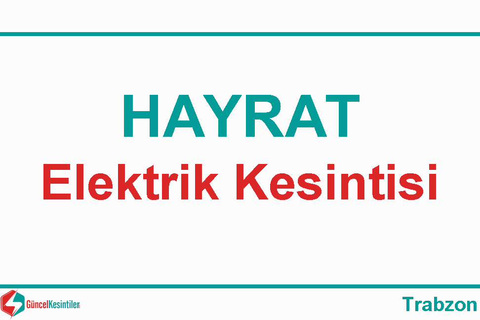 Hayrat Trabzon 17/07 2021 Cumartesi Elektrik Kesinti Bilgisi