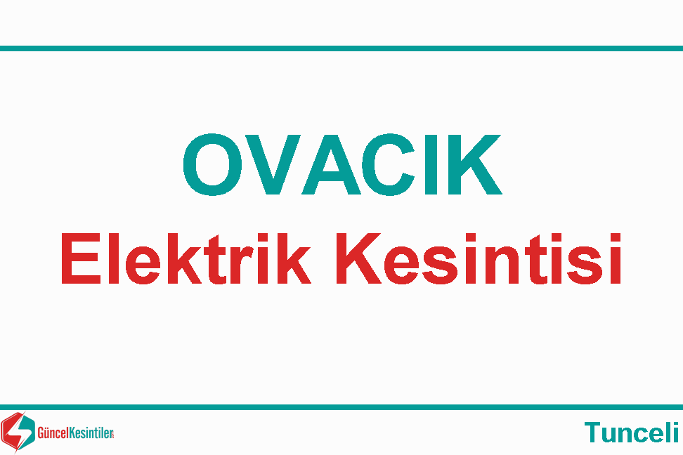 Tunceli Ovacık'ta 05/12 2019 Perşembe Elektrik Kesintisi (Fırat EDAŞ)