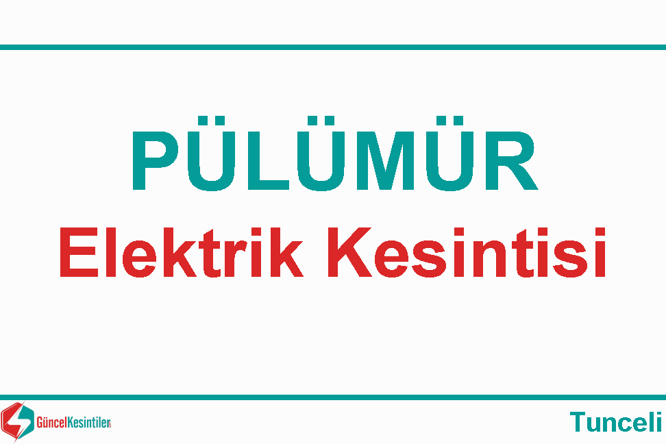 26 Nisan-2024(Cuma) Tunceli-Pülümür Elektrik Kesintisi Hakkında