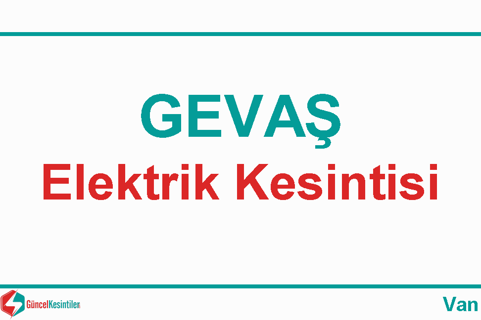 19 Temmuz Perşembe - 2018 Gevaş-Van Elektrik Kesintisi Planlanmaktadır