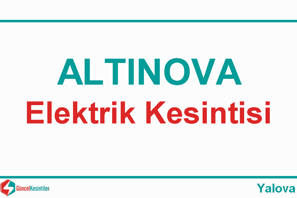 Yalova-Altınova 7 Mayıs Salı Elektrik Kesintisi Yapılacaktır