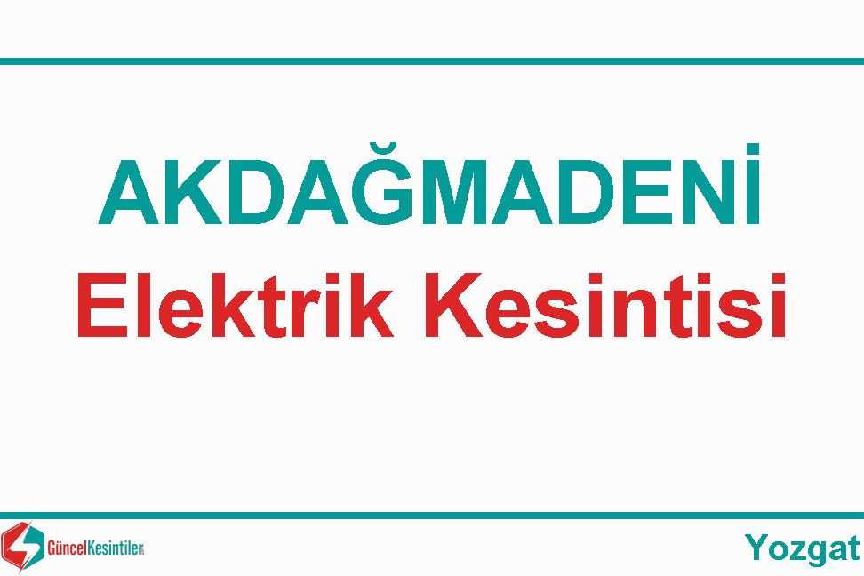 20/09 2023 Çarşamba Yozgat/Akdağmadeni'nde Elektrik Kesintisi Var