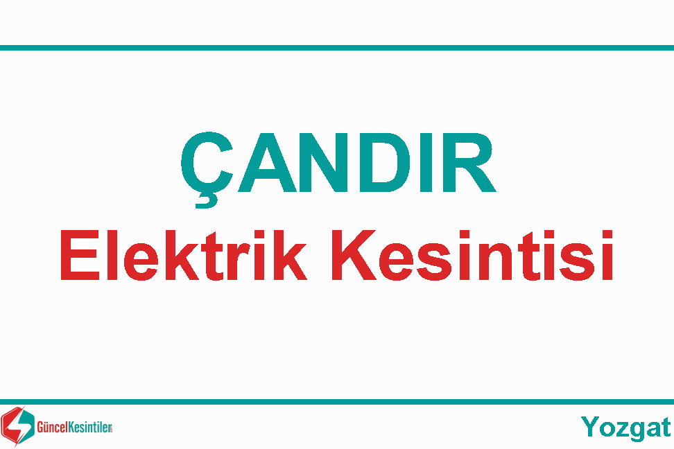 24/Nisan 2024 Çandır/Yozgat Elektrik Kesintisi Planlanmaktadır