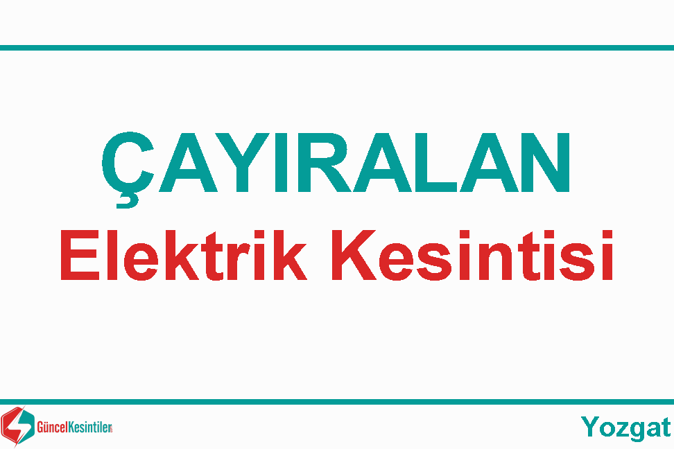 19 Ocak 2024 : Çayıralan, Yozgat Elektrik Kesinti Bilgisi