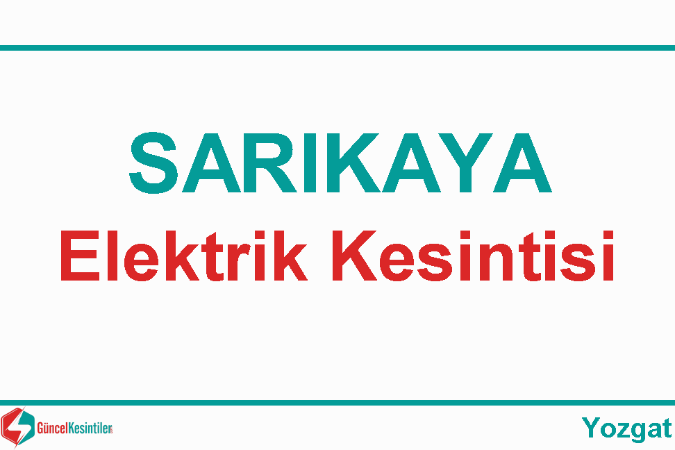 Elektrik Kesintisi : 26-10-2020 Pazartesi Yozgat-Sarıkaya