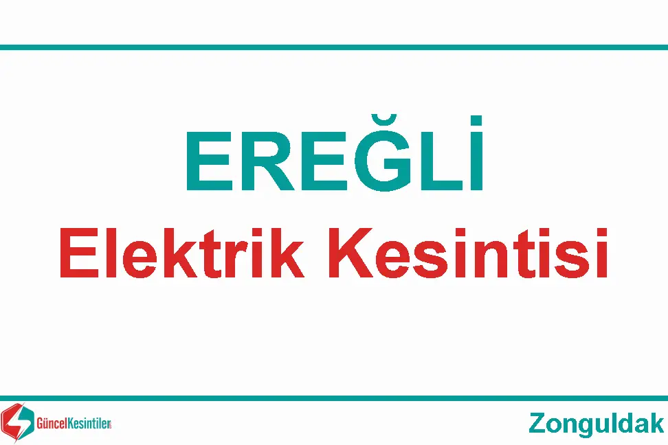 6.05.2024 Ereğli-Zonguldak Elektrik Kesinti Bilgisi