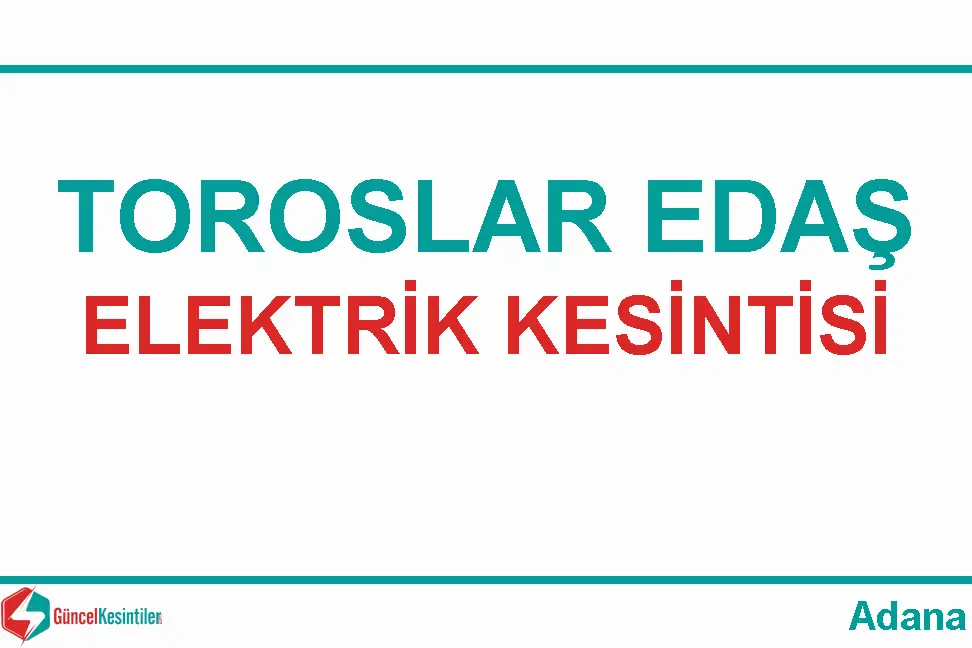 Adana Toroslar EDAŞ elektrik kesintileri
