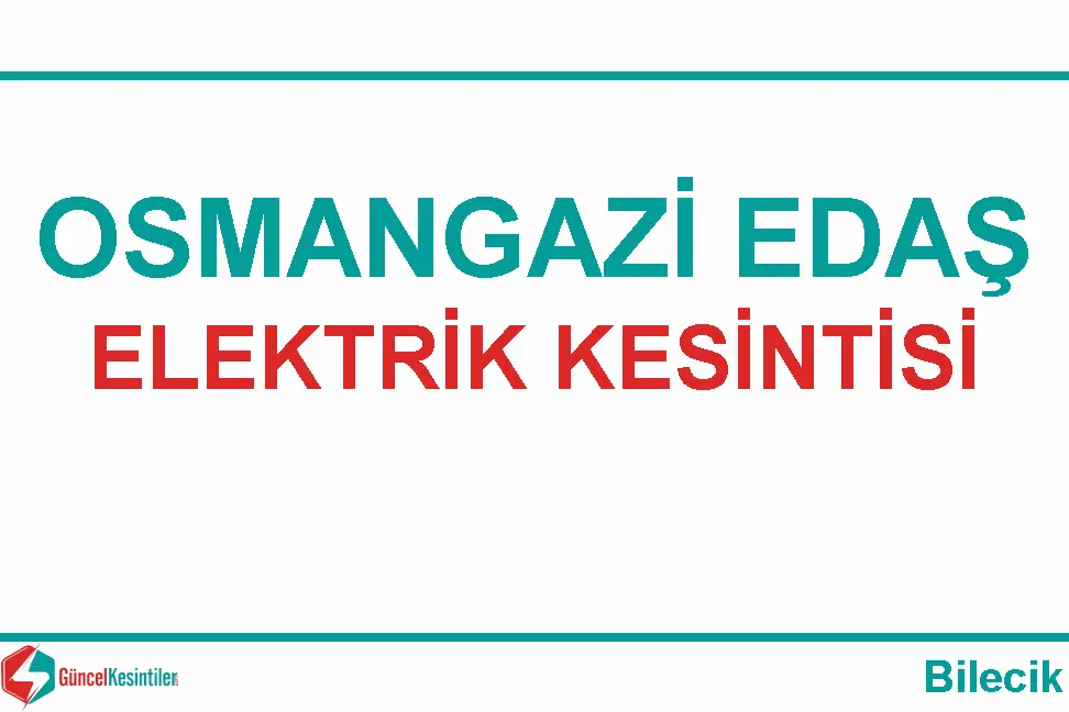 Bilecik Osmangazi EDAŞ elektrik kesintileri