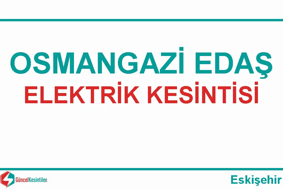 Eskişehir Osmangazi EDAŞ elektrik kesintileri