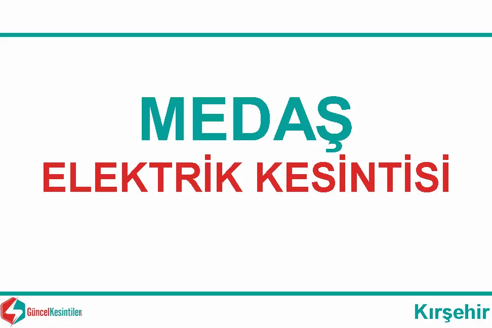Kırşehir Medaş elektrik kesintileri