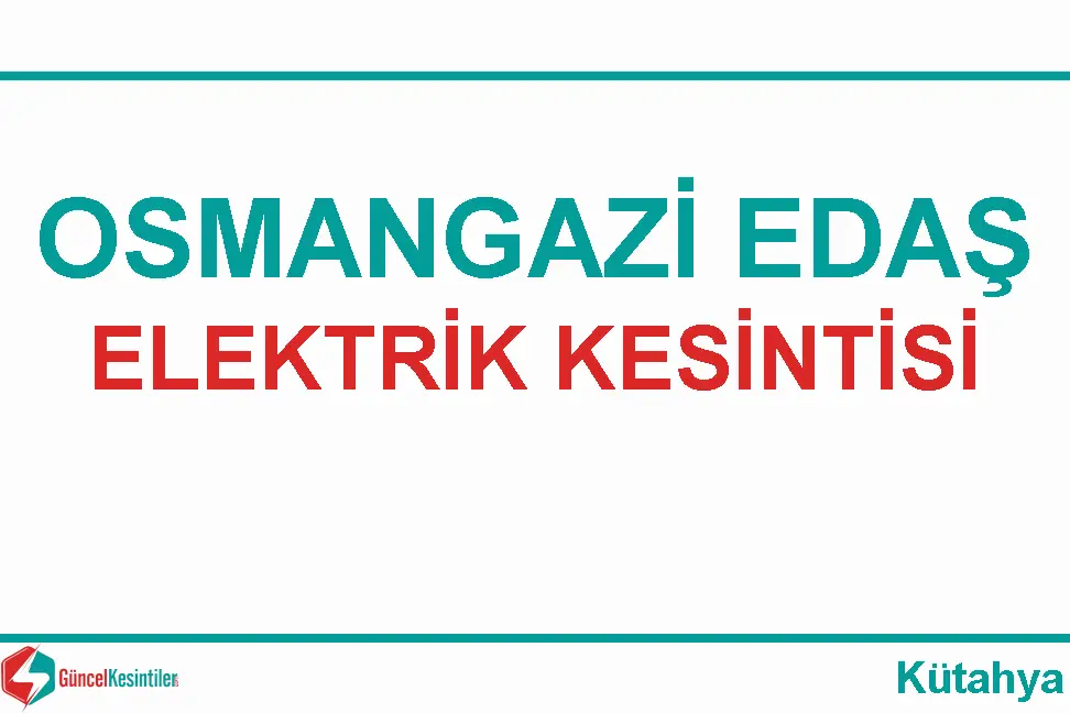 Kütahya Osmangazi EDAŞ elektrik kesintileri