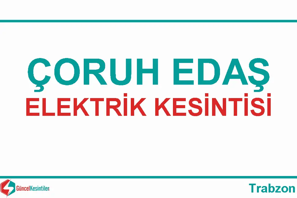 Trabzon Çoruh EDAŞ elektrik kesintileri
