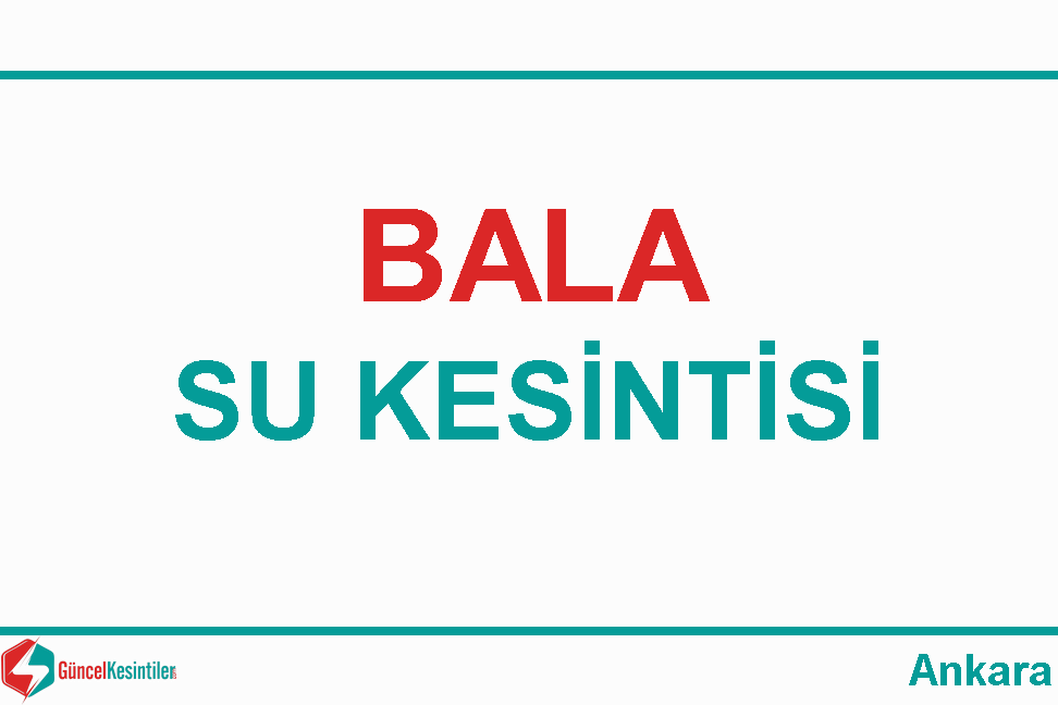 Aski Su Kesintisi : 22-02-2024 Perşembe Bala  Ankara