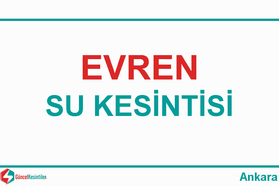 14.05.2022 Evren/Ankara Su Kesinti Bilgisi
