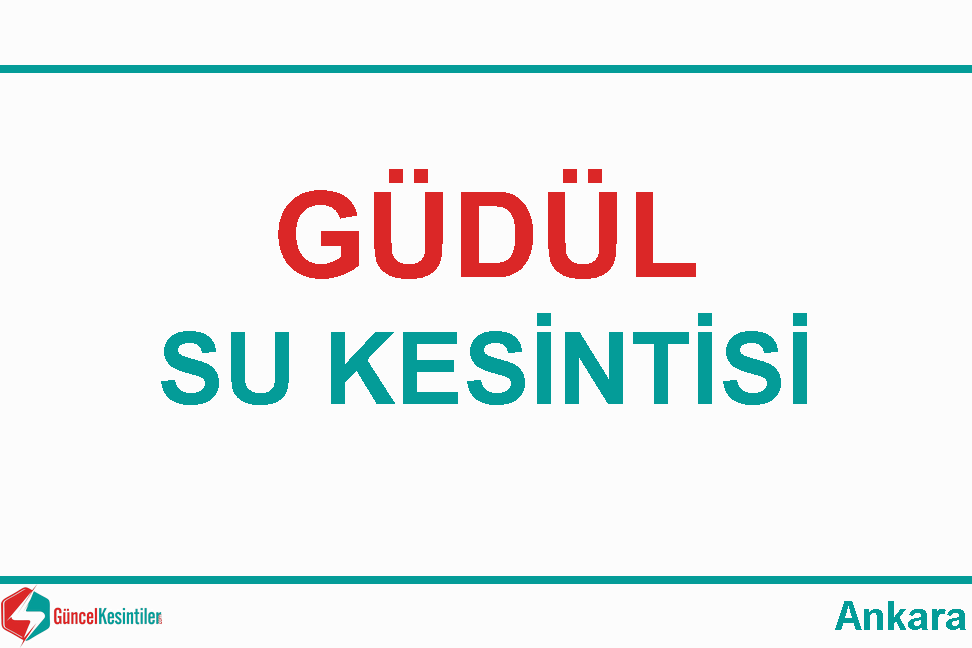 Aski Su Kesintisi : 22.04.2024 Güdül Ankara
