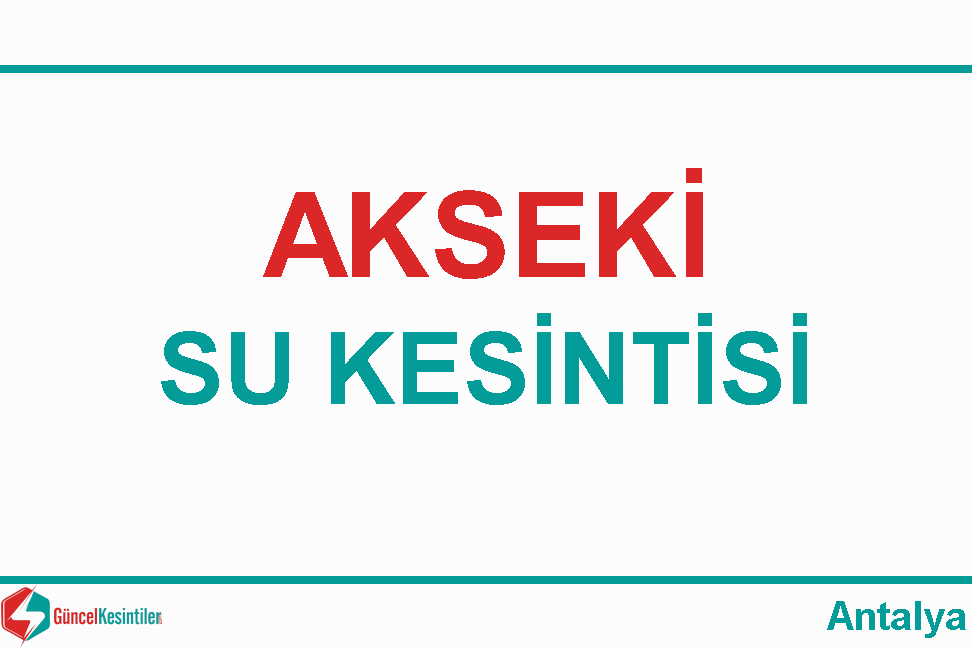 Antalya Akseki 06 Temmuz-2022(Çarşamba) Su Kesintisi