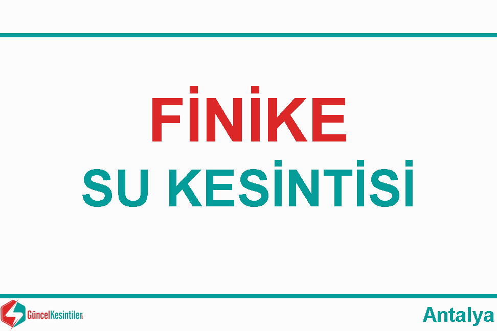 16/05/2022 Finike/Antalya Su Kesinti Detayı