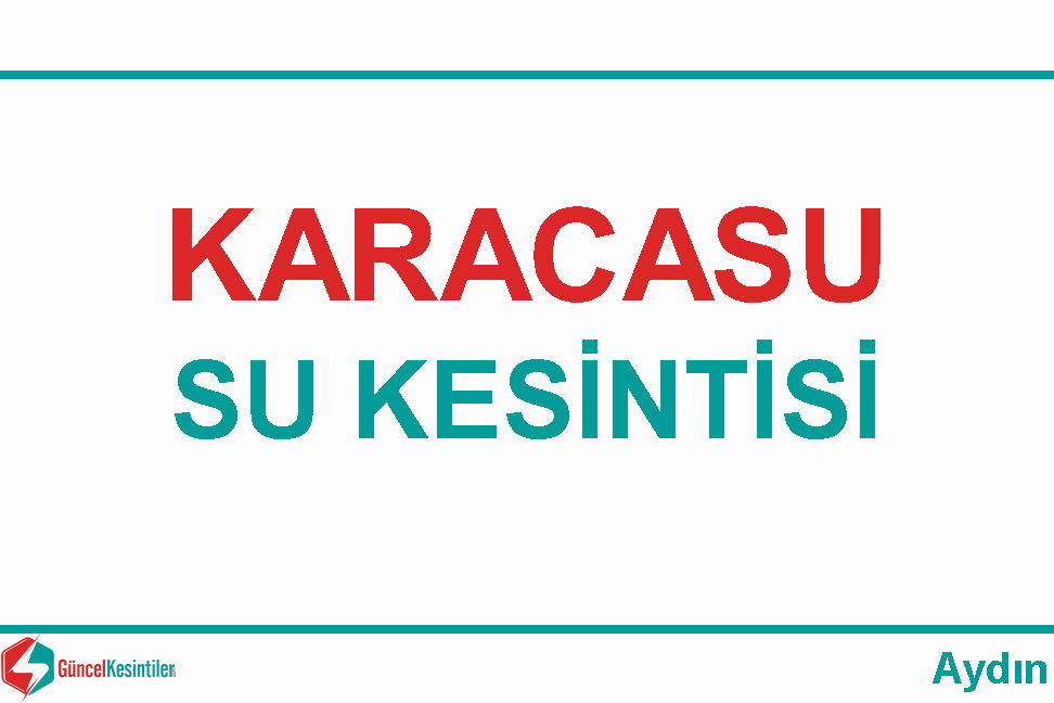 Aski Su Kesintisi : Çamköy Mahallesi 01 Şubat-2024(Perşembe) (Karacasu)