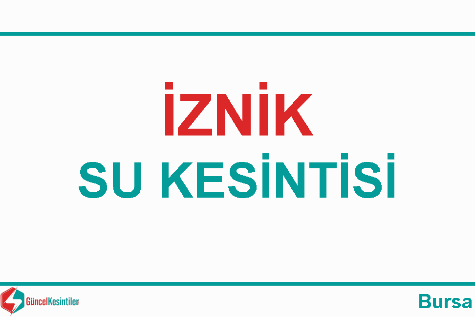 12-02-2024 Pazartesi : İznik, Bursa Su Arıza Bilgisi