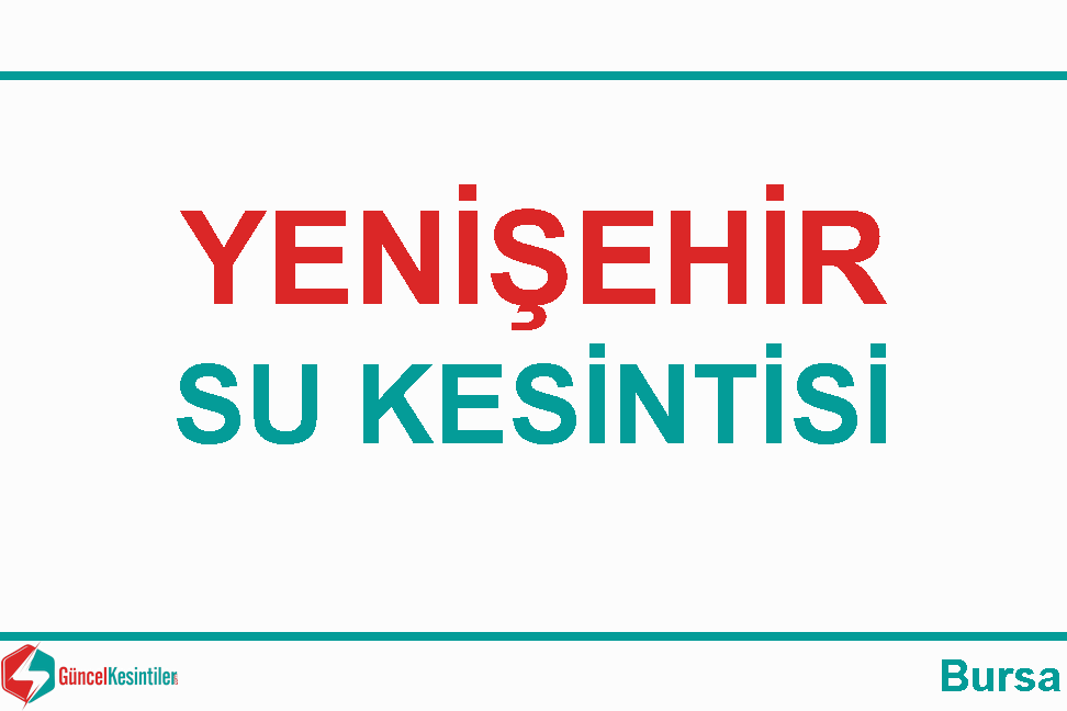04 Ekim Çarşamba - 2023 Yenişehir-Bursa Su Kesintisi