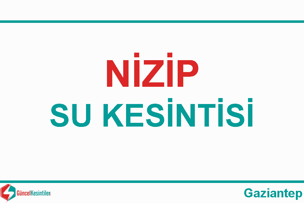 Gaziantep Nizip 30 Ekim Cuma Su Kesinti Bilgisi