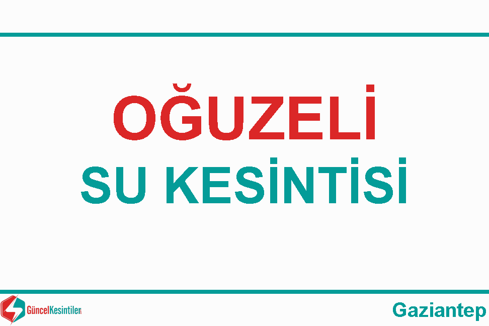20 Kasım - 2018 Oğuzeli Gaziantep Su Kesintisi